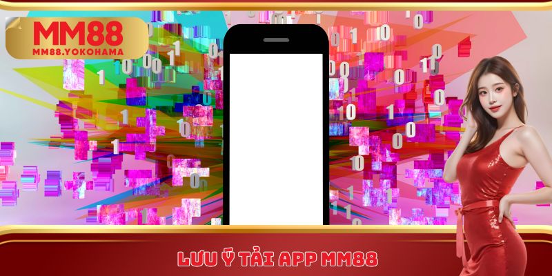 Lưu ý tải App MM88