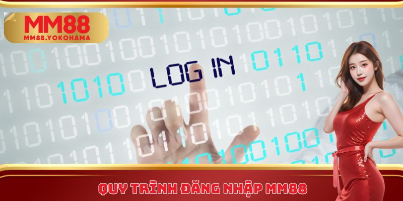 Quy trình đăng nhập MM88
